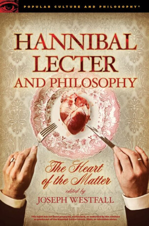 Hannibal Lecter and Philosophy - 