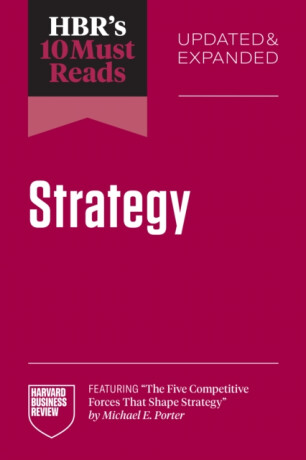HBR's 10 Must Reads on Strategy, Updated and Expanded (featuring 