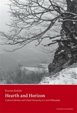Hearth and Horizon - Erazim Kohák
