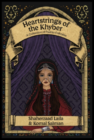 Heartstrings of the Khyber - Komal  Salman,Shaherzaad  Laila