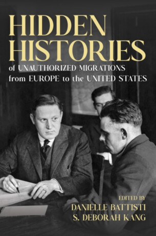 Hidden Histories of Unauthorized Migrations from Europe to the United States - 