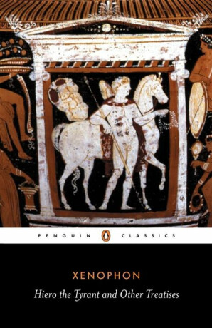Hiero the Tyrant and Other Treatises - Xenophon