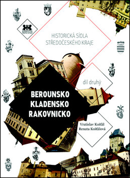 Berounsko, Kladensko, Rakovnicko - Vratislav Košťál,Renata Košťálová