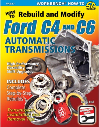 How to Rebuild and Modify Ford C4 and C6 Automatic Transmissions - George Reid