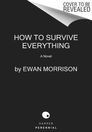 How to Survive Everything - Ewan Morrison