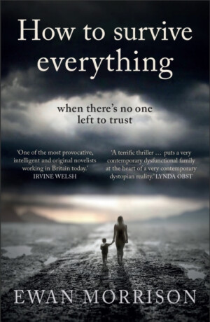 How to Survive Everything - Ewan Morrison