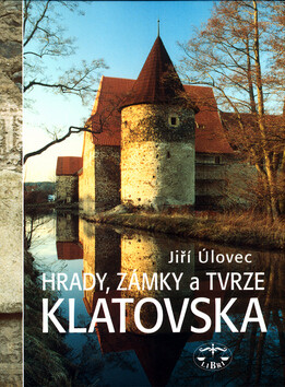 Hrady, zámky a tvrze Klatovska - Jiří Úlovec