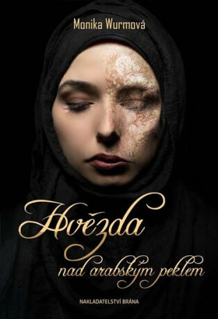 Hvězda nad arabským peklem - Monika Wurm