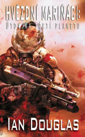 Hvězdní mariňáci: Útok na třetí planetu - Ian Douglas,William H. Keith Jr.