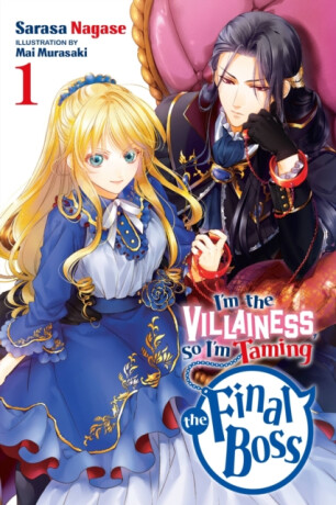 I'm the Villainess, So I'm Taming the Final Boss, Vol. 1 (light novel) - Sarasa Nagase,Mai Murasaki