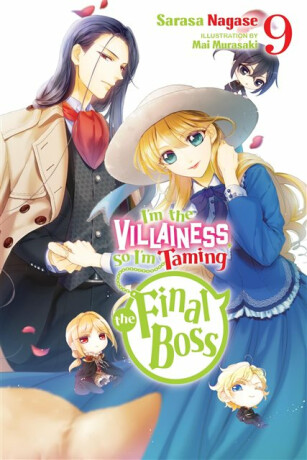 I'm the Villainess, So I'm Taming the Final Boss, Vol. 9 (light novel) - Sarasa Nagase,Taylor Engel,Mai Murasaki