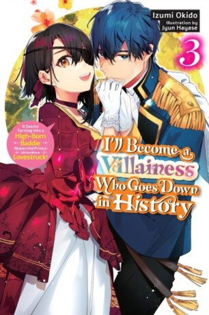 Iâ€™ll Become a Villainess Who Goes Down in History, Vol. 3 (novel) - Sarah Moon,Jyun Hayase,Izumi Okido