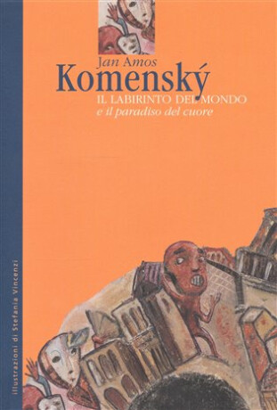 Il Labirinto del Mondo e il paradiso del cuore - Jan Ámos Komenský