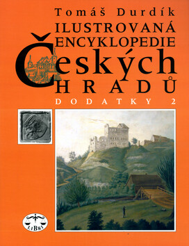 Ilustrovaná encyklopedie českých hradů - Dodatky II. - Tomáš Durdík
