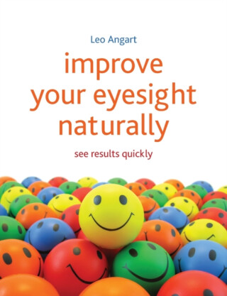 Improve Your Eyesight Naturally - Leo Angart