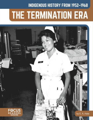 Indigenous History from 1952â€“1968: The Termination Era - E. A. Hale