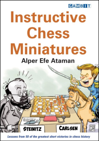 Instructive Chess Miniatures - Alper Efe Ataman