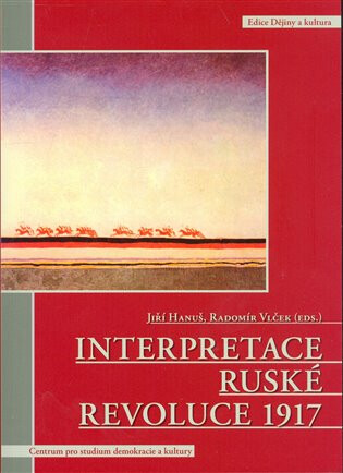 Interpretace ruské revoluce 1917 - Radomír Vlček,Jiří Hanuš