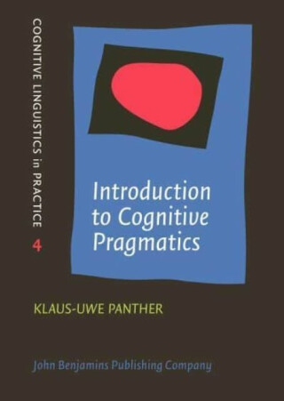 Introduction to Cognitive Pragmatics - Klaus-Uwe  Panther
