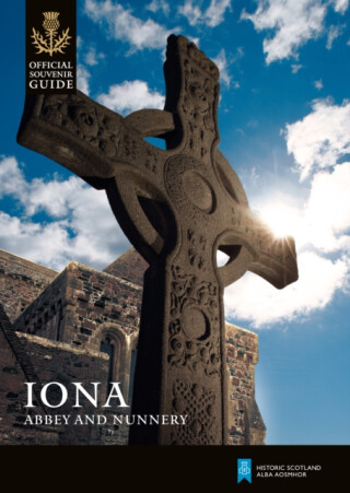 Iona Abbey and Nunnery - Historic Scotland,Peter Yeoman,Nicki Scott