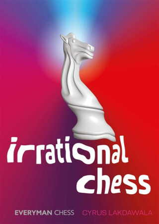 Irrational Chess - Lakdawala Cyrus