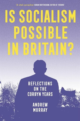 Is Socialism Possible in Britain? - Murray Andrew