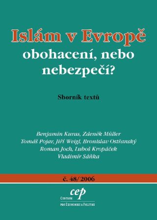 Islám v Evropě: obohacení, nebo nebezpečí? - Benjamin Kuras,Zdeněk Müller,Bronislav Ostřanský,Jiří Weigl,Tomáš Pojar