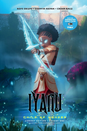 Iyanu: Child of Wonder Library Edition Volume 1 - Roye Okupe