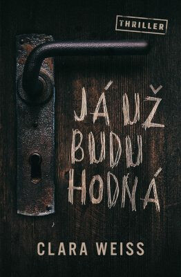Já už budu hodná - Clara Weiss