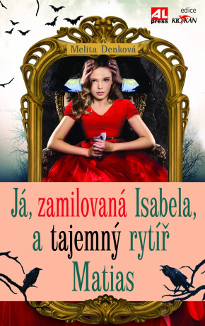 Já, zamilovaná Isabela, a tajemný rytíř Matias - Melita Denková