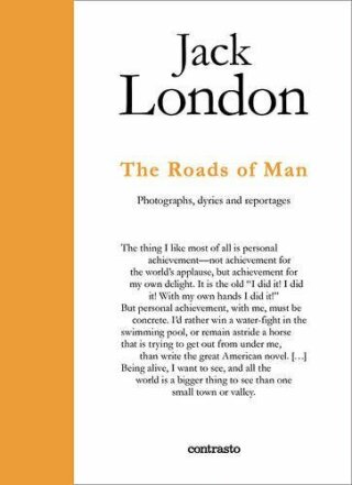 Jack London - The Paths Men Take: Photographs, journals and reportages - Jack London