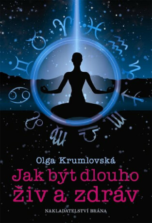 Jak být dlouho živ a zdráv - Olga Krumlovská