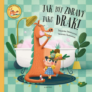 Jak být zdravý jako drak! (poškozená) - Štěpánka Sekaninová,Veronika Zacharová