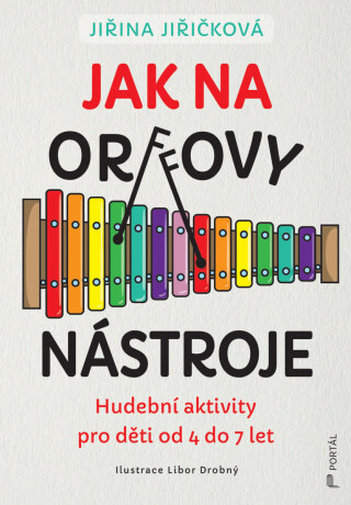 Jak na Orffovy nástroje - Jiřina Jiřičková