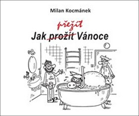 Jak přežít Vánoce - Milan Kocmánek