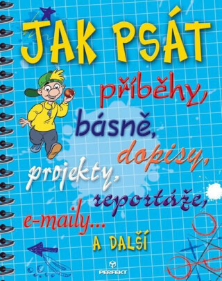 Jak psát příbehy, básně, dopisy, projekty, reportáže, e-maily a další - Anne Faundezová,Celia Warren,Wes Magee