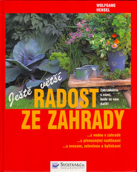 Ještě větší radost ze zahrady - Wolfgang Hensel,Renate Holzner