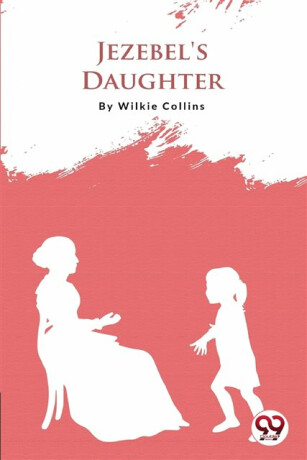 Jezebel's Daughter - Wilkie Collins