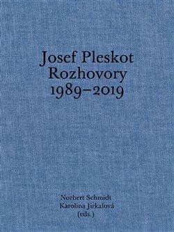 Josef Pleskot. Rozhovory 1989-2019 - Karolína Jirkalová,Norbert Schmidt