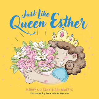 Just Like Queen Esther - Ari Moffic,Kerry Olitzky