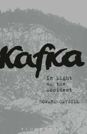 Kafka: In Light of the Accident - Howard Caygill