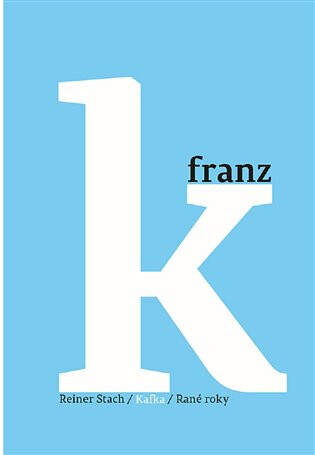 Kafka - Rané roky - Reiner Stach