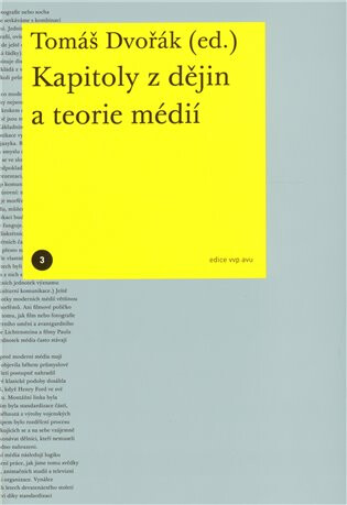 Kapitoly z dějin a teorie médií - Tomáš Dvořák