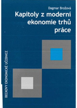 Kapitoly z moderní ekonomie trhů práce - Dagmar Brožová