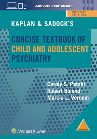 Kaplan & Sadockâ€™s Concise Textbook of Child and Adolescent Psychiatry - Marcia Verduin,Robert Boland,Caroly S. Pataki