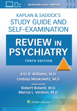Kaplan & Sadockâ€™s Study Guide and Self-Examination Review in Psychiatry: Print + eBook with Multimedia - Marcia Verduin,Robert Boland,Eric Rashad Williams,Lindsay Moskowitz