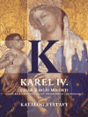 Karel IV. - císař z Boží milosti (katalog výstavy) - 