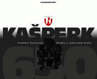 Kašperk. Knížka o šumavském hradu - Vladimír Horpeniak