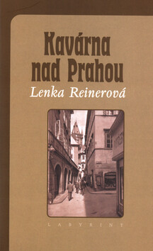 Kavárna nad Prahou - Lenka Reinerová