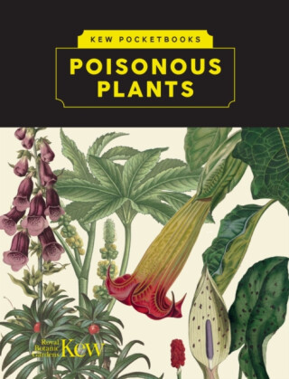 Kew Pocketbooks: Poisonous Plants - 